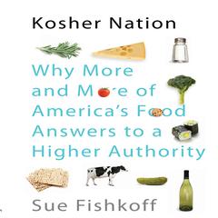 Kosher Nation: Why More and More of Americas Food Answers to a Higher Authority Audiobook, by Sue Fishkoff