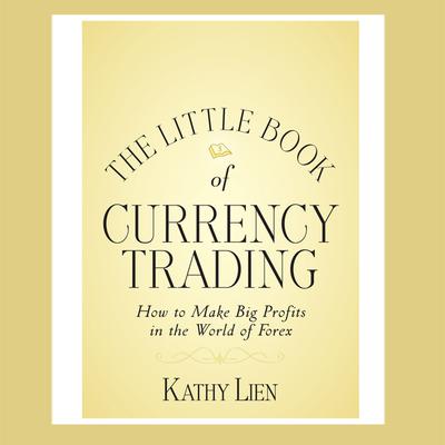 The Little Book of Currency Trading: How to Make Big Profits in the World of Forex Audiobook, by 