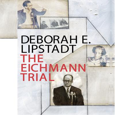 The Eichmann Trial Audiobook, by Deborah E. Lipstadt