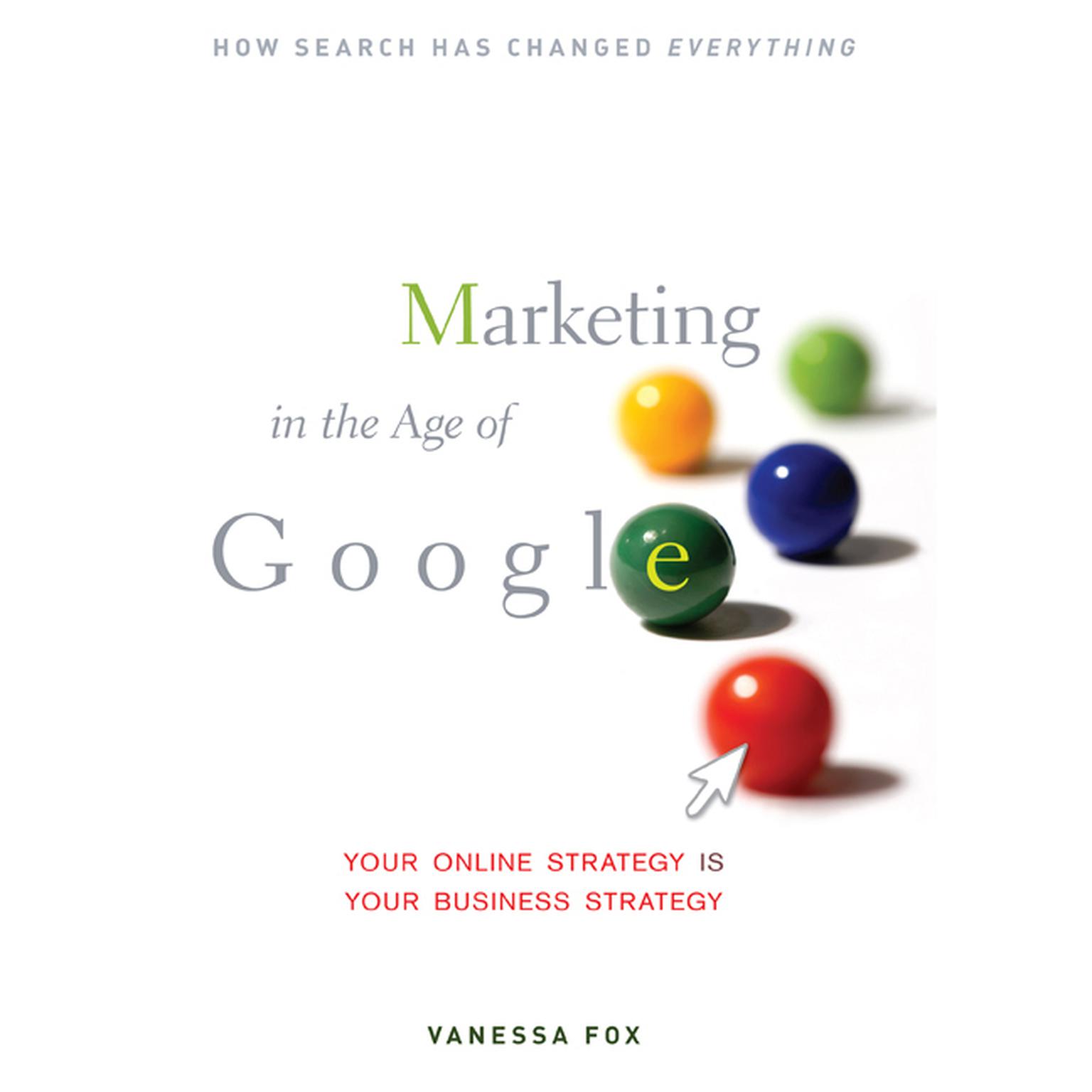 Marketing in the Age of Google: Your Online Strategy IS Your Business Strategy Audiobook, by Vanessa Fox