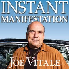 Instant Manifestation: The Real Secret to Attracting What You Want Right Now Audiobook, by Joe Vitale