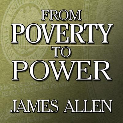 From Poverty to Power: The Realization of Prosperity and Peace Audiobook, by James Allen