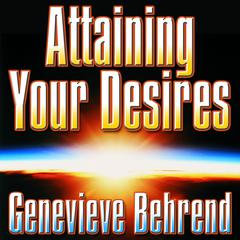Attaining Your Desires: By Letting Your Subconscious Mind Work for You Audiobook, by 