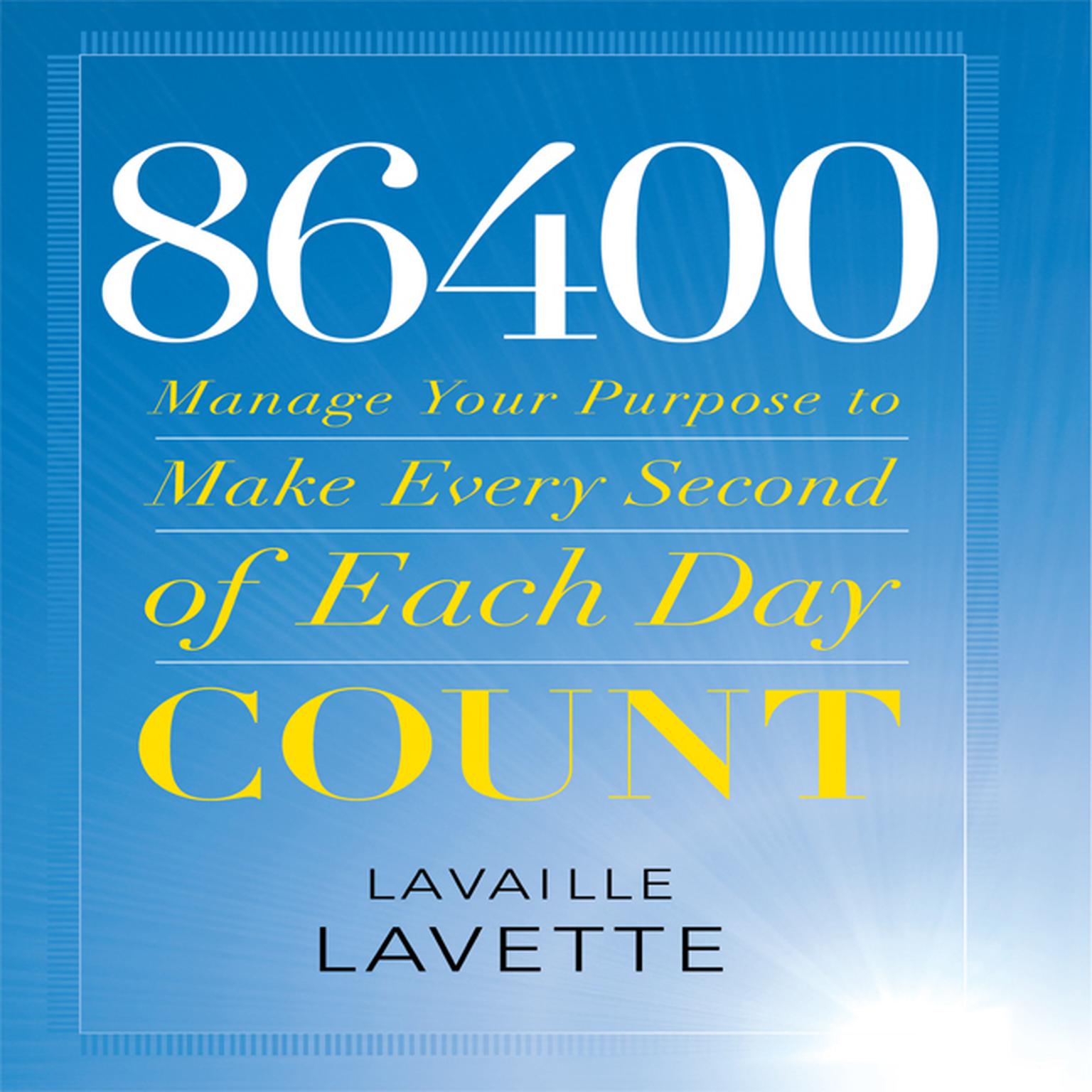 86400: Manage Your Purpose to Make Every Second of Each Day Count Audiobook, by Lavaille Lavette