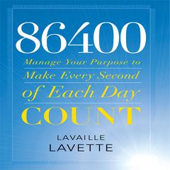 86400: Manage Your Purpose to Make Every Second of Each Day Count Audiobook, by Lavaille Lavette