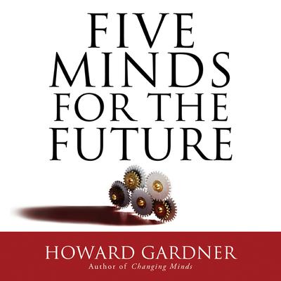 Five Minds for the Future Audiobook, by Howard Gardner