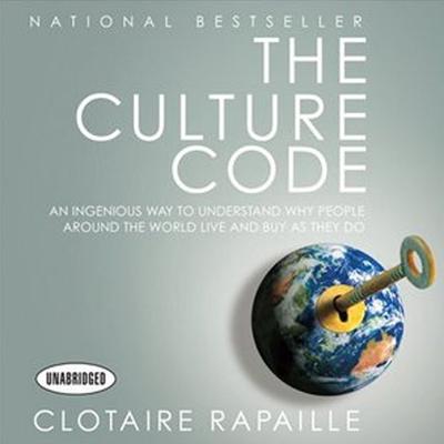 The Culture Code: An Ingenious Way to Understand Why People Around the World Live and Buy As They Do Audiobook, by Clotaire Rapaille