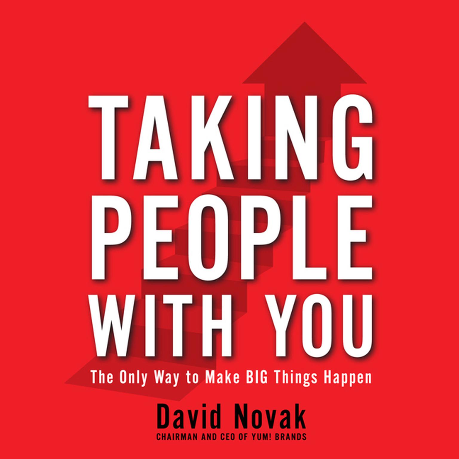 Taking People With You: The Only Way to Make Big Things Happen Audiobook, by David Novak