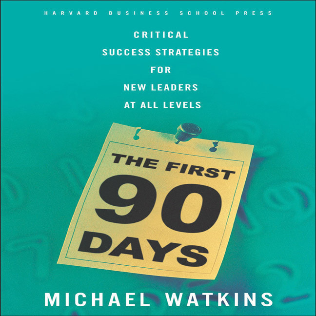 First 90 Days: Critical Success Strategies for New Leaders at All Levels Audiobook, by Michael D. Watkins