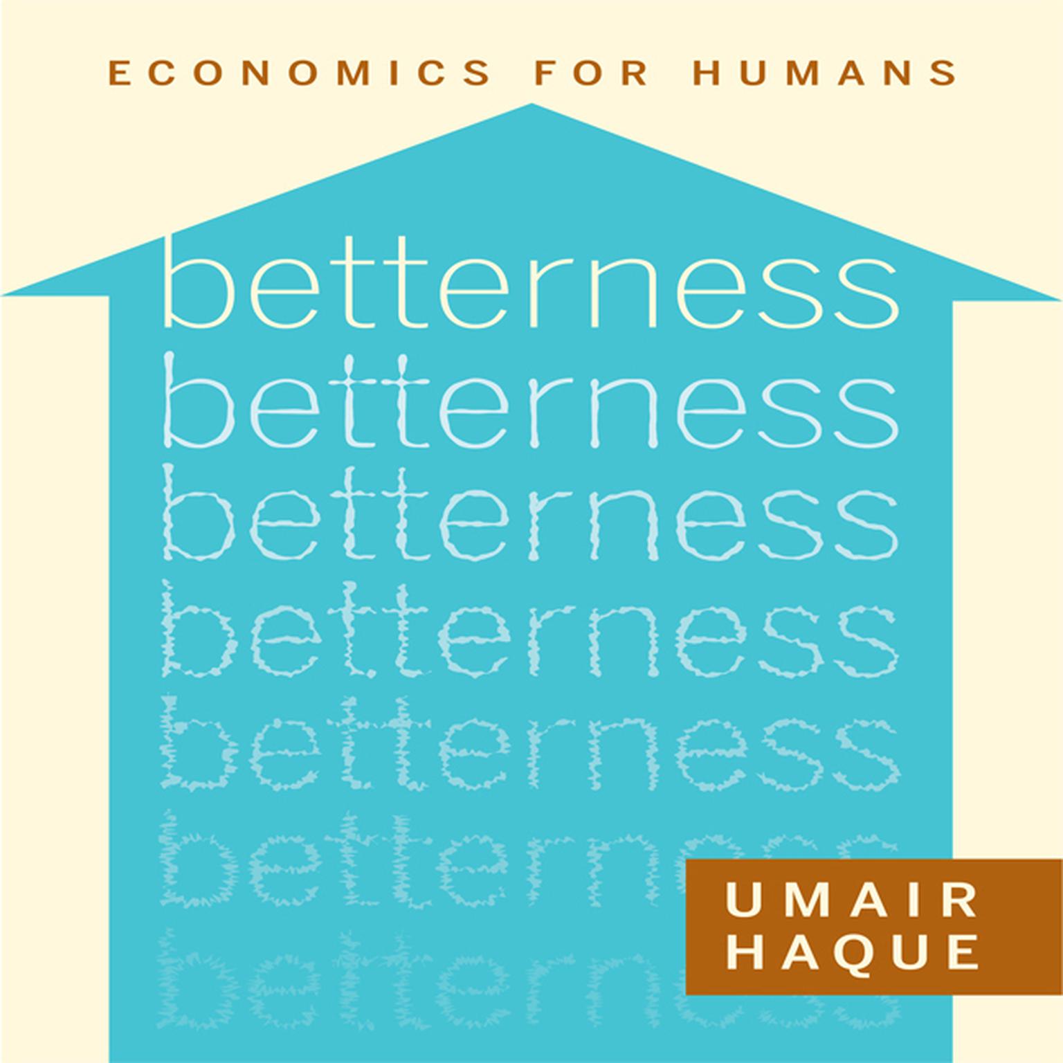 Betterness: Economics for Humans Audiobook, by Umair Haque