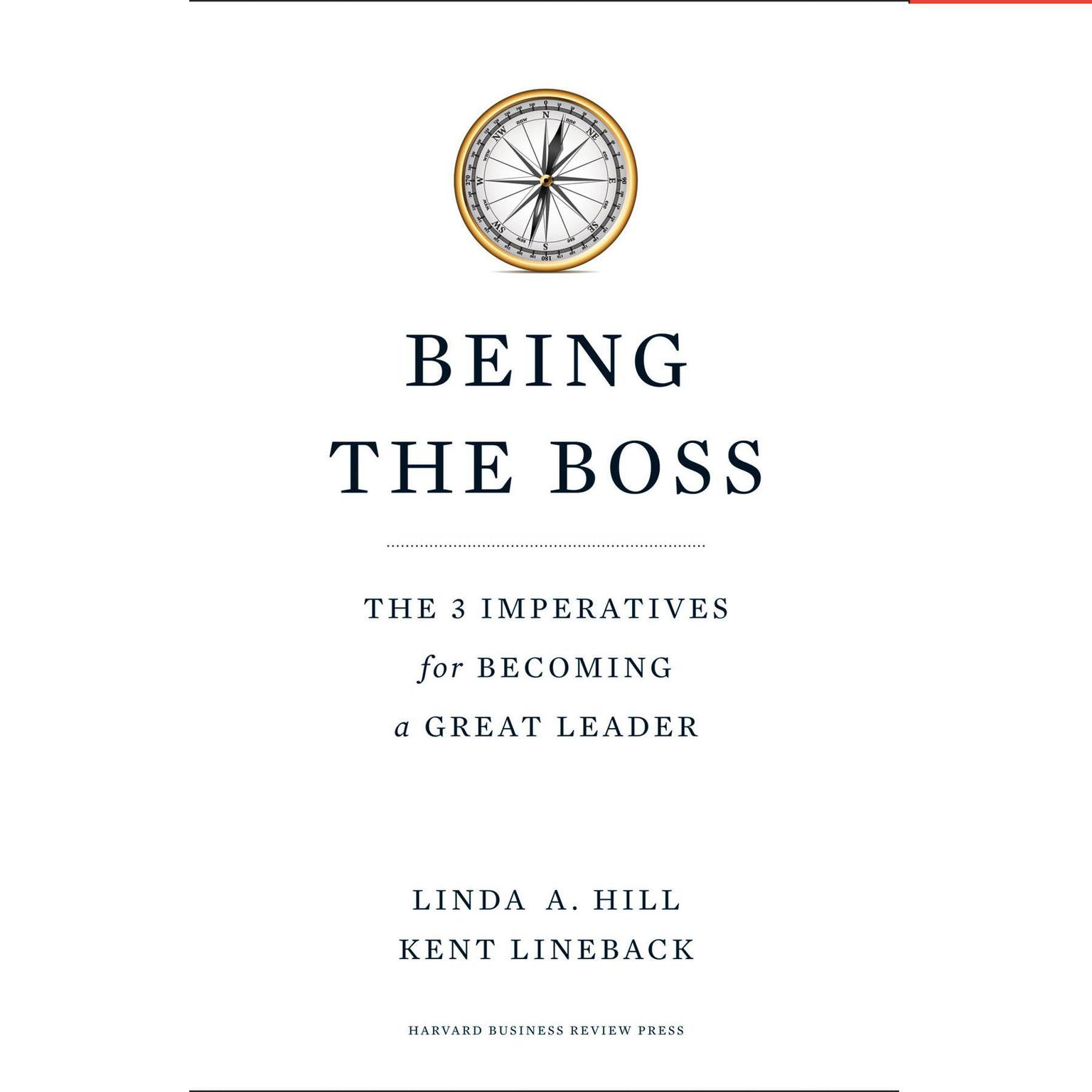 Being the Boss: The 3 Imperatives for Becoming a Great Leader Audiobook, by Linda A. Hill