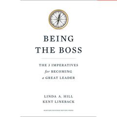 Being the Boss: The 3 Imperatives for Becoming a Great Leader Audiobook, by Linda A. Hill