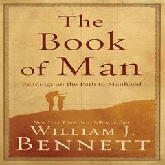 The Book Man: Readings on the Path to Manhood Audiobook, by William J. Bennett