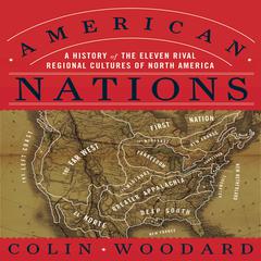 American Nations: A History of the Eleven Rival Regional Cultures of North America Audiobook, by Colin Woodard