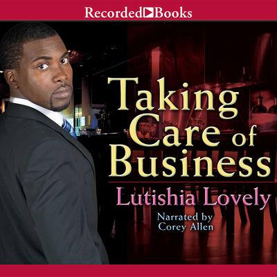 Taking Care of Business Audiobook, by Lutishia Lovely