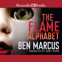 The Flame Alphabet Audiobook, by Ben Marcus