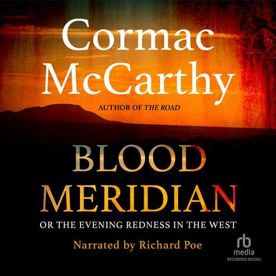 Blood Meridian: Or the Evening Redness in the West Audiobook, by Cormac McCarthy