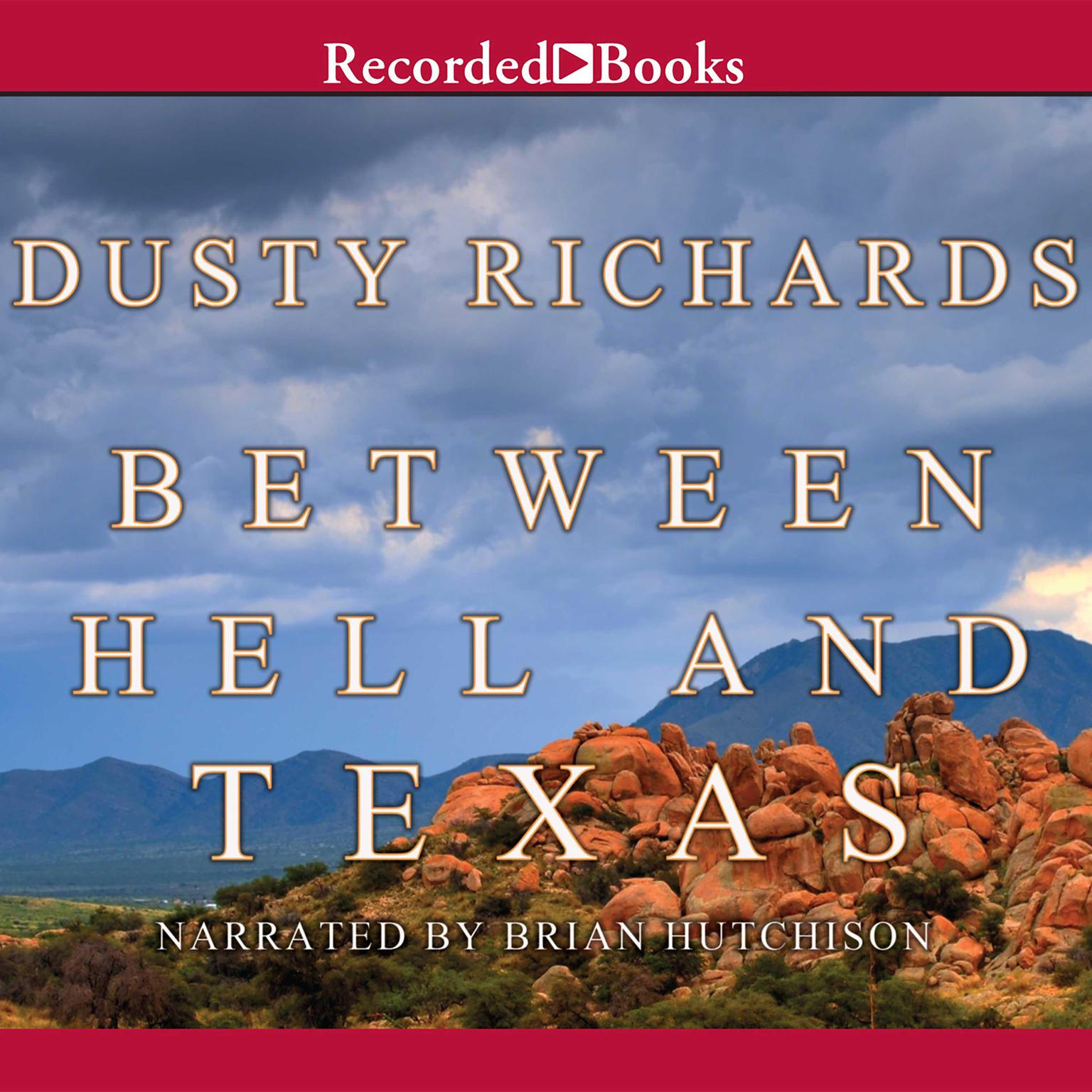 Between Hell and Texas Audiobook, by Dusty Richards