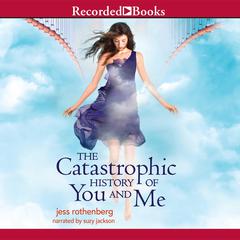 The Catastrophic History of You and Me Audiobook, by Jess Rothenberg