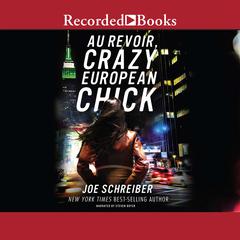 Au Revoir, Crazy European Chick Audiobook, by Joe Schreiber