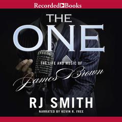 The One: The Life and Music of James Brown Audiobook, by R. J. Smith