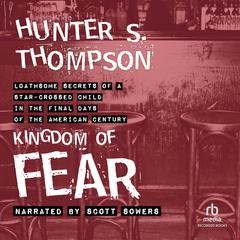 Kingdom of Fear: Loathsome Secrets of a Star-Crossed Child in the Final Days of the American Century Audiobook, by 