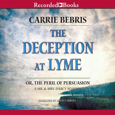 Deception at Lyme: Or, The Peril of Persuasion Audiobook, by Carrie Bebris
