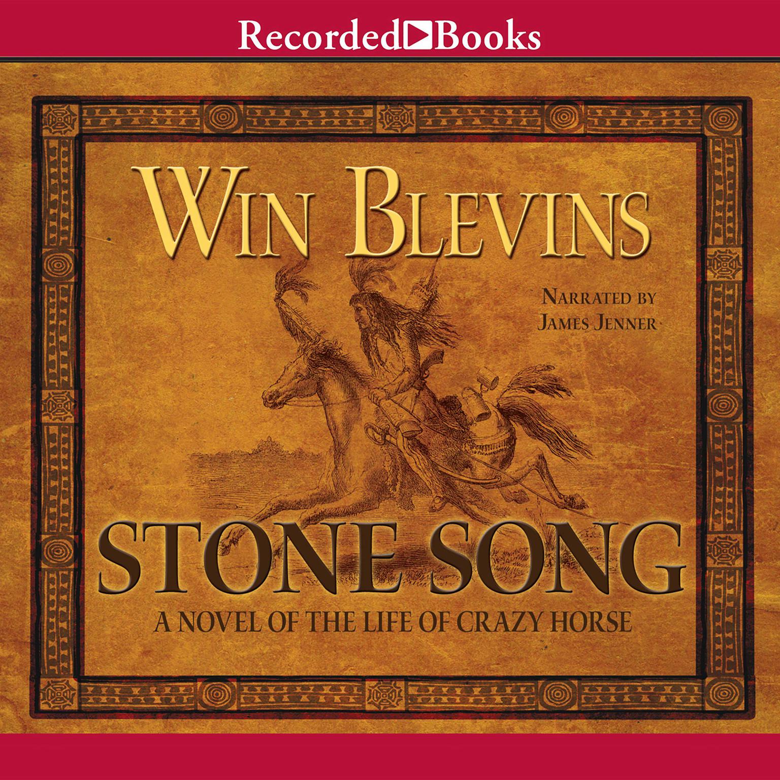 Stone Song: A Novel of the Life of Crazy Horse Audiobook, by Win Blevins