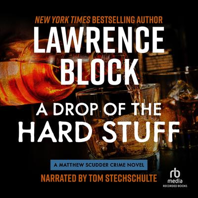 A Drop of the Hard Stuff: A Matthew Scudder Novel Audiobook, by Lawrence Block