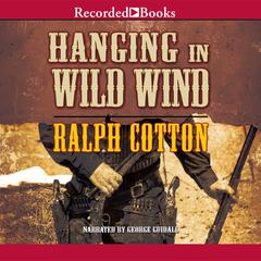 Hanging in Wild Wind Audiobook, by Ralph Cotton