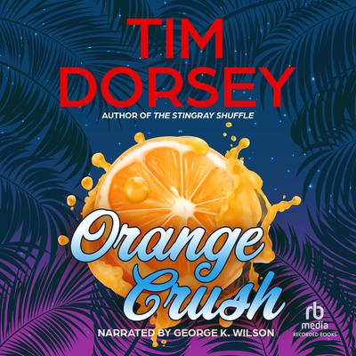 Orange Crush Audiobook, by Tim Dorsey