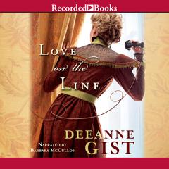 Love on the Line Audiobook, by Deeanne Gist