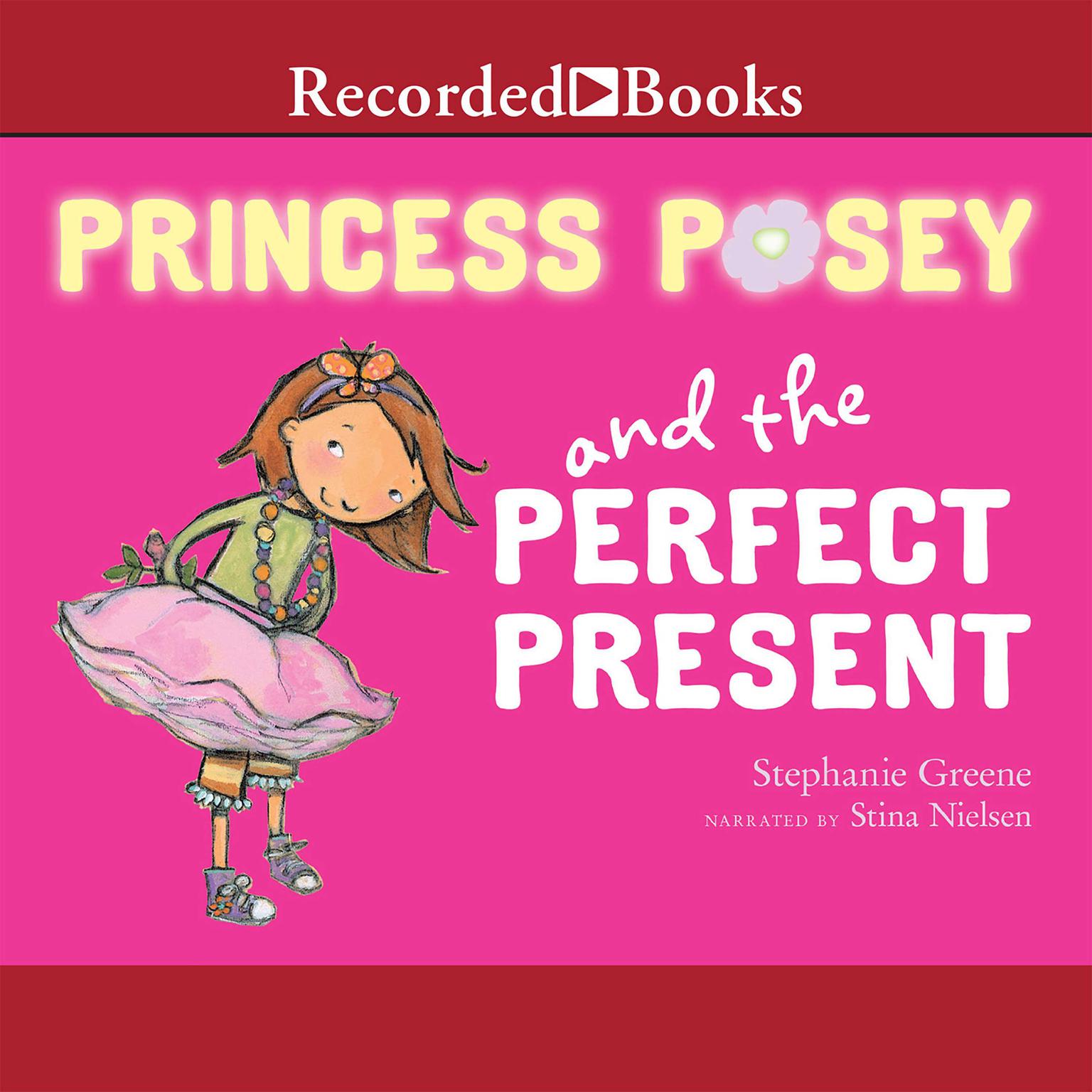 Princess Posey and the Perfect Present Audiobook, by Stephanie Greene
