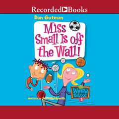 Miss Small is Off the Wall! Audiobook, by Dan Gutman