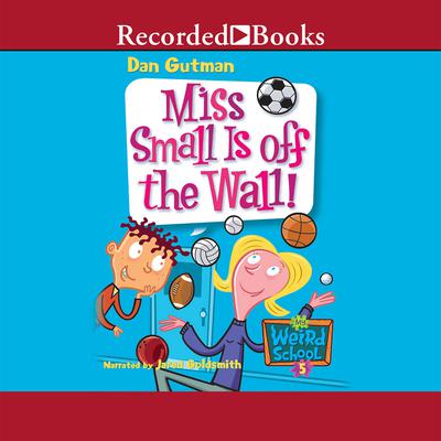 Miss Small is Off the Wall! Audiobook, by 