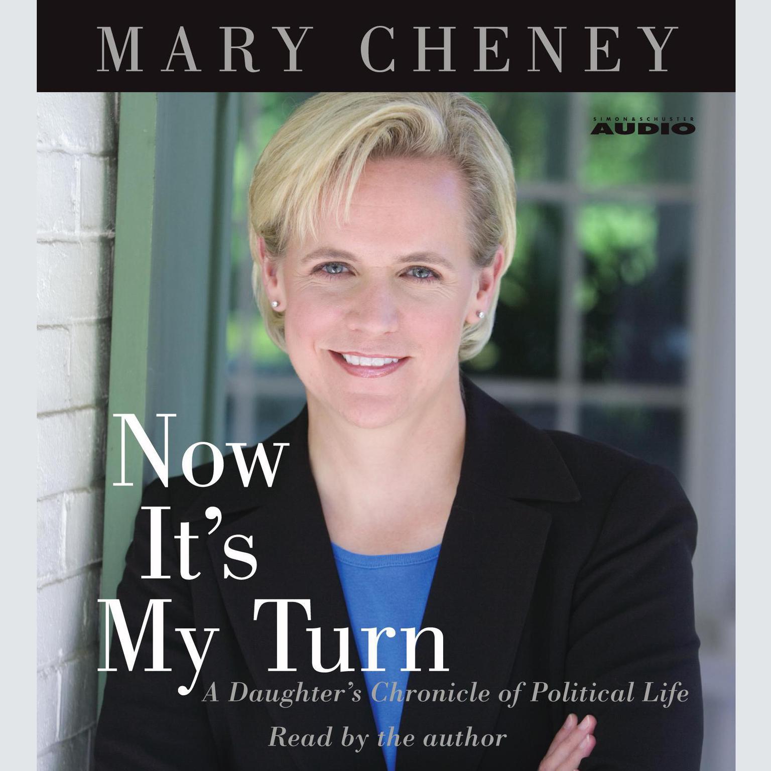 Now Its My Turn (Abridged): A Daughters Chronicle of Political Life Audiobook, by Mary Cheney