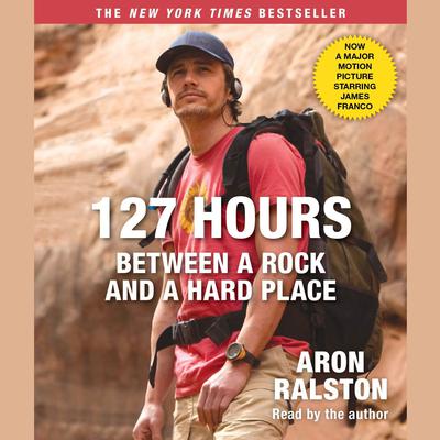 127 Hours Movie Tie- In: Between a Rock and a Hard Place Audiobook, by Aron Ralston