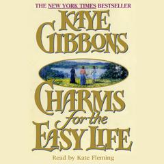 Charms for the Easy Life Audiobook, by Kaye Gibbons
