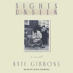 Sights Unseen Audiobook, by Kaye Gibbons