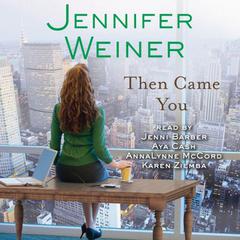 Then Came You: A Novel Audiobook, by Jennifer Weiner