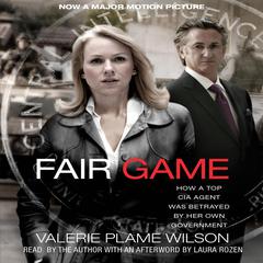 Fair Game: My Life as a Spy, My Betrayal by the White House Audiobook, by Valerie Plame Wilson