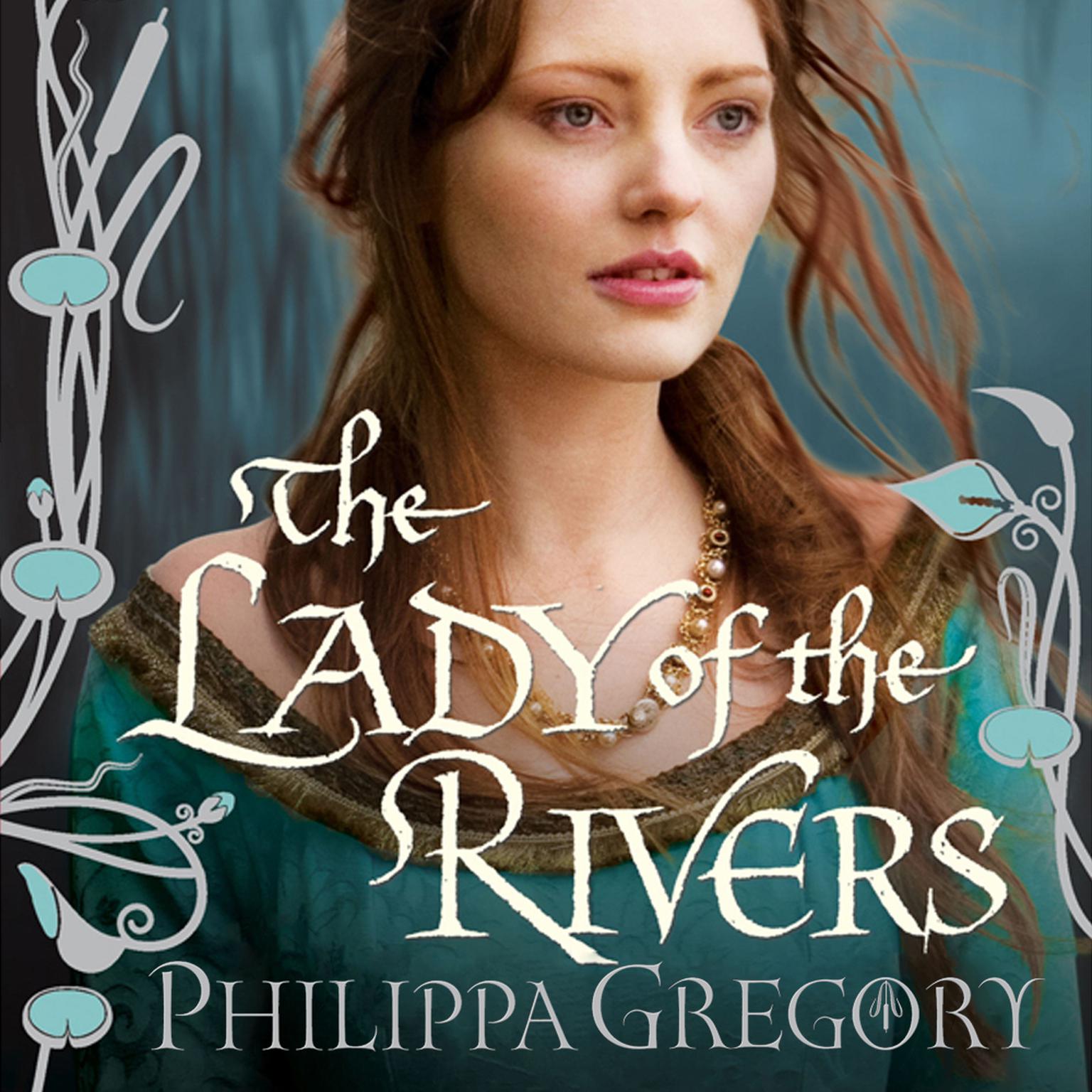 The Lady of the Rivers: A Novel Audiobook, by Philippa Gregory