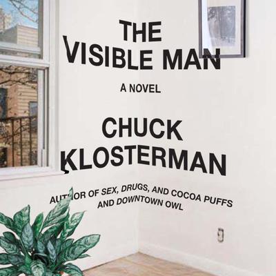 The Visible Man: A Novel Audiobook, by Chuck Klosterman
