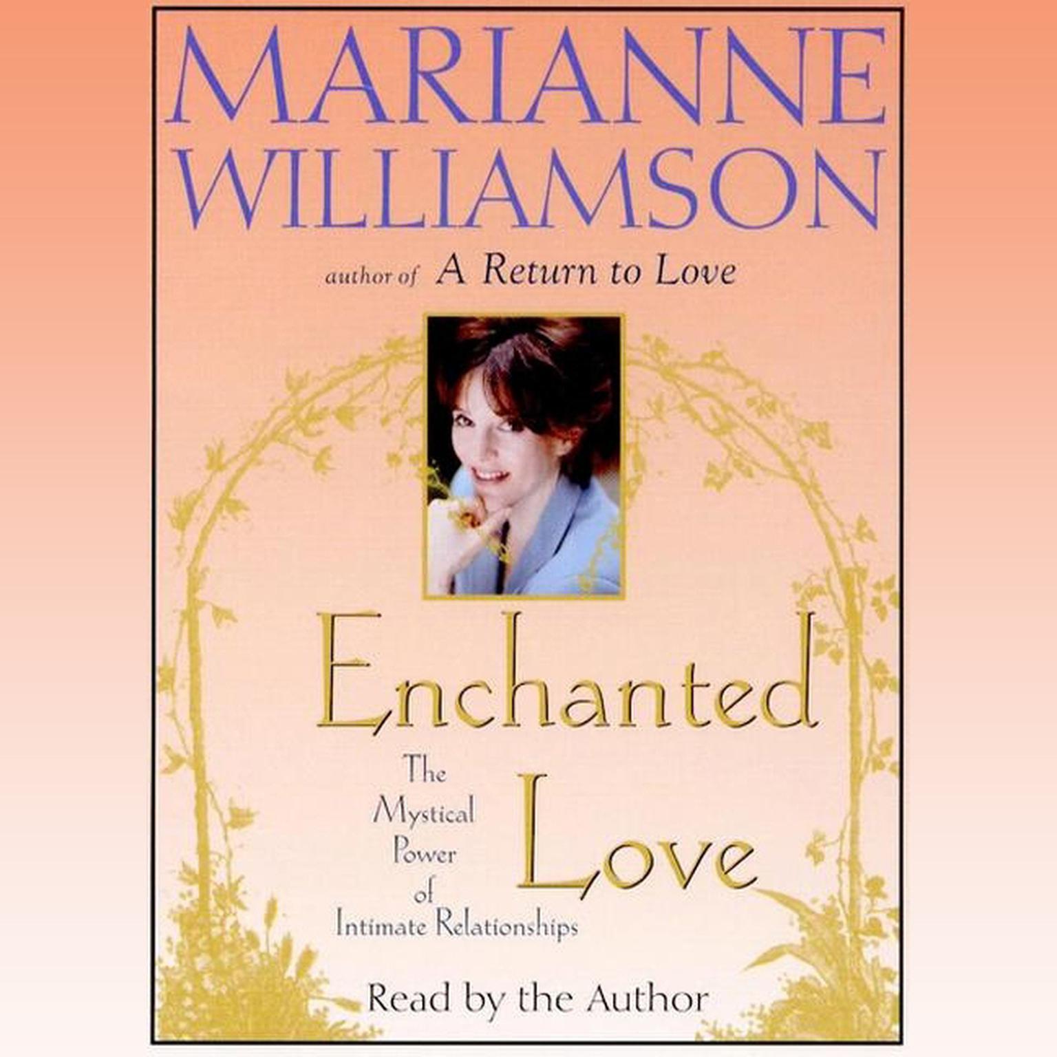 Enchanted Love (Abridged): The Mystical Power of Intimate Relationships Audiobook, by Marianne Williamson