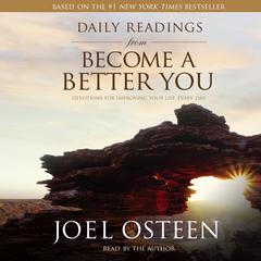 Daily Readings from Become a Better You: Devotions for Improving Your Life Every Day Audiobook, by Joel Osteen