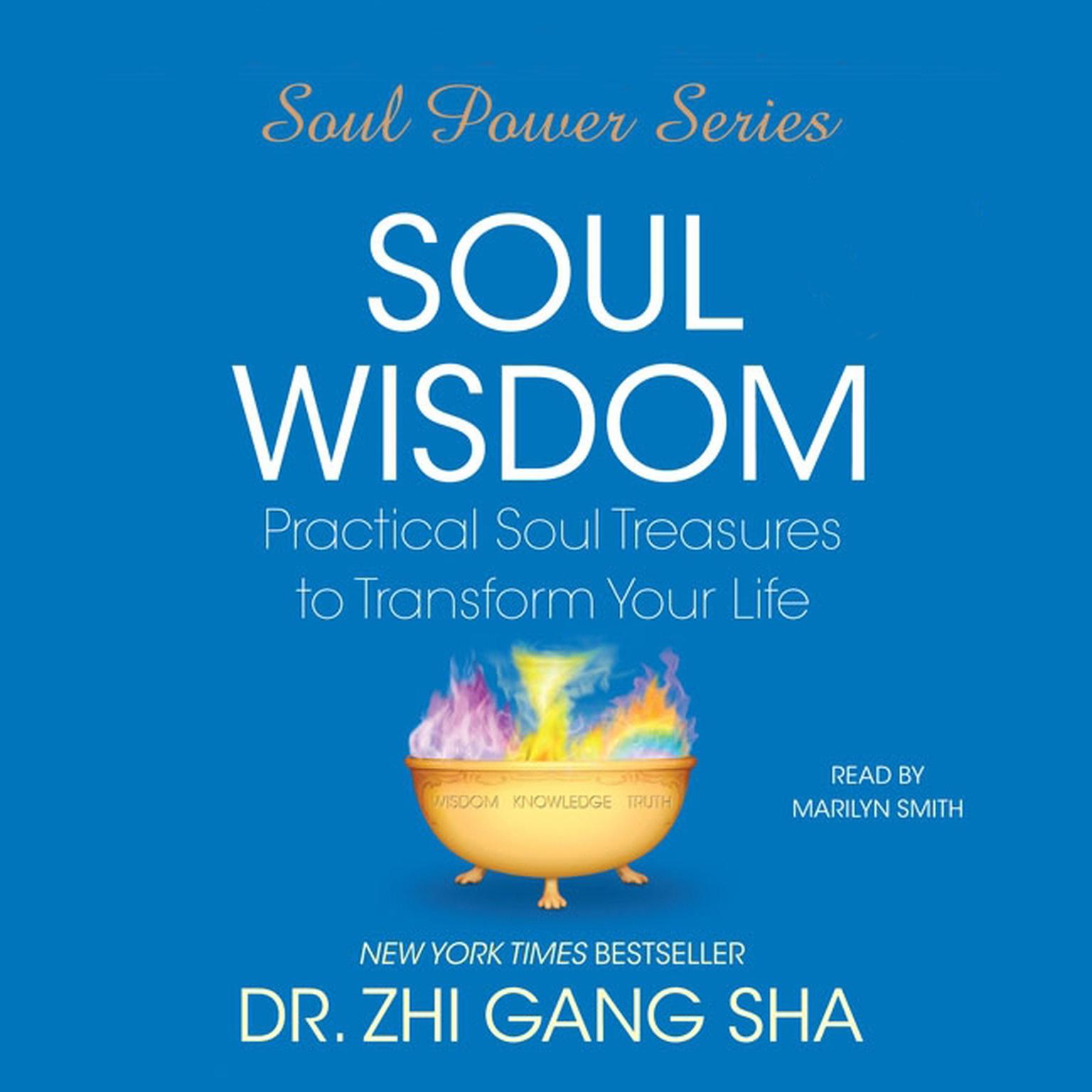 Soul Wisdom: Practical Treasures to Transform Your Life Audiobook, by Dr. Zhi Gang Sha