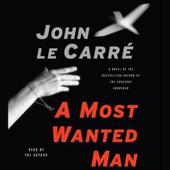 A Most Wanted Man Audiobook, by John le Carré