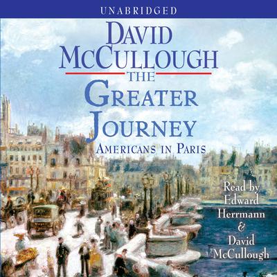 The Greater Journey: Americans in Paris Audiobook, by 