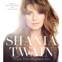 From This Moment On Audiobook, by Shania Twain