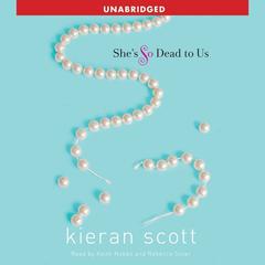 She’s So Dead to Us Audiobook, by Kieran Scott